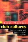 Club Cultures Music Media and Subcultural Capital