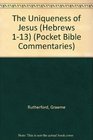 The Uniqueness of Jesus Hebrews