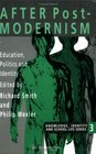 After Postmodernism Education Politics And Identity