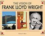 The Vision of Frank Lloyd Wright A complete guide to the designs of an architectural genius