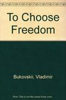 To Choose Freedom