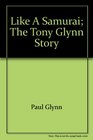 Like a Samurai The Tony Glynn Story