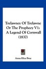Trelawney Of Trelawne Or The Prophecy V1 A Legend Of Cornwall
