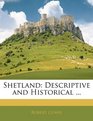 Shetland Descriptive and Historical