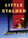 Little Stalker A Novel