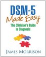 DSM5 Made Easy The Clinician's Guide to Diagnosis