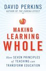 Making Learning Whole How Seven Principles of Teaching Can Transform Education