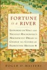 Fortune is a River Leonardo Da Vinci and Niccolo Machiavelli's Magnificent Dream to Change the Course of Florentine History
