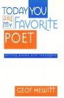 Today You Are My Favorite Poet Writing Poems with Teenagers