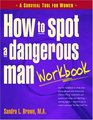 How to Spot a Dangerous Man Workbook  A Survival Tool for Women