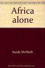 Africa alone Odyssey of an American traveler