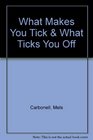What Makes You Tick  What Ticks You Off