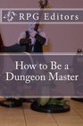 How to Be a Dungeon Master