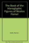 The Book of the Hieroglyphic Figures of Nicolas Flamel