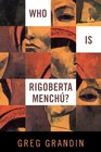Who Is Rigoberta Menchu