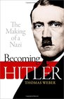 Becoming Hitler The Making of a Nazi   WEBER