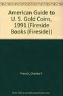 American Guide to U S Gold Coins 1991