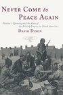 Never Come to Peace Again Pontiac's Uprising and the Fate of the British Empire in North America