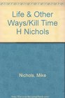 Life and Other Ways to Kill Time