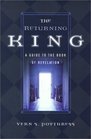 The Returning King A Guide to the Book of Revelation