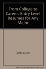 From College to Career Entry Level Resumes for Any Major
