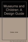 Museums and Children A Design Guide