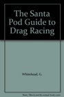 The Santa Pod Guide to Drag Racing