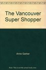 The Vancouver Super Shopper