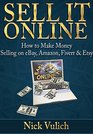 Sell it Online How to Make Money Selling on eBay Amazon Fiverr  Etsy