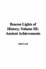 Beacon Lights of History Ancient Achievements