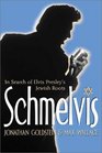 Schmelvis In Search of Elvis Presley's Jewish Roots