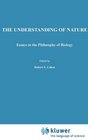 The Understanding of Nature Essays in the Philosophy of Biology