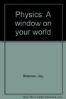 Physics A window on your world