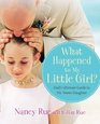 What Happened to My Little Girl Dad's Ultimate Guide to His Tween Daughter