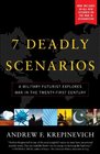 7 Deadly Scenarios A Military Futurist Explores the Changing Face of War in the 21st Century