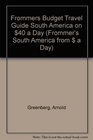 Frommers Budget Travel Guide South America on 40 a Day