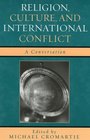 Religion Culture and International Conflict A Conversation