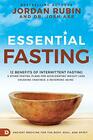 Essential Fasting 12 Benefits of Intermittent Fasting and Other Fasting Plans for Accelerating Weight Loss Crushing Cravings and Reversing Aging