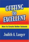 Getting to Excellent How to Create Better Schools