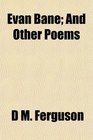 Evan Bane And Other Poems