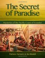 The Secret of Paradise Mysteries of the Pacific Coast of Ecuador