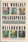 The Worldly Philosophers The Lives Times and Ideas of the Great Economic Thinkers