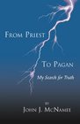 From Priest to Pagan My Search for Truth