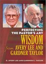 Perfecting The Pastor's Art Wisdom from Avery Lee and Gardner Taylor