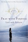 Pray With Purpose Live With Passion How Praising God A to Z Will Transform Your Life