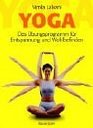 Yoga Das bungsprogramm fr Entspannung und Wohlbefinden