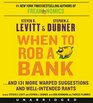 When to Rob a Bank CD: ...And 131 More Warped Suggestions and Well-Intended Rants from the Freakonomics Guys