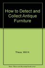 How to Detect and Collect Antique Furniture