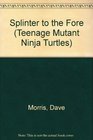 SPLINTER TO THE FORE (Teenage Mutant Ninja Turtles)
