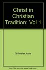 Christ in Christian Tradition Volume One From the Apostolic Age to Chalcedon